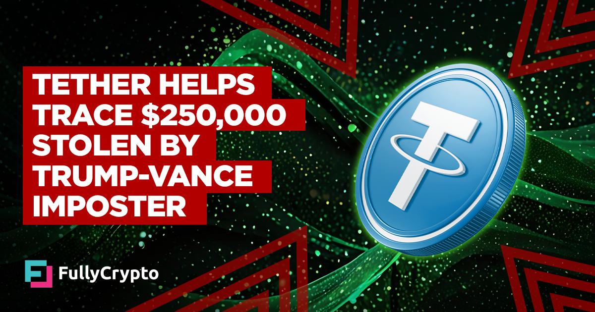 Tether Helps Trace $250,000 Stolen by Trump-Vance Imposter
